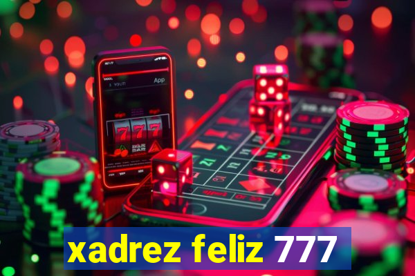 xadrez feliz 777